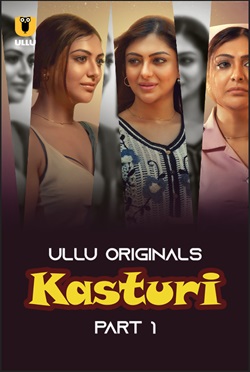 Kasturi Part 1 2024 Ullu Hindi Web Series Download 480p 720p 1080p FilmyZilla Filmyzilla Filmywap