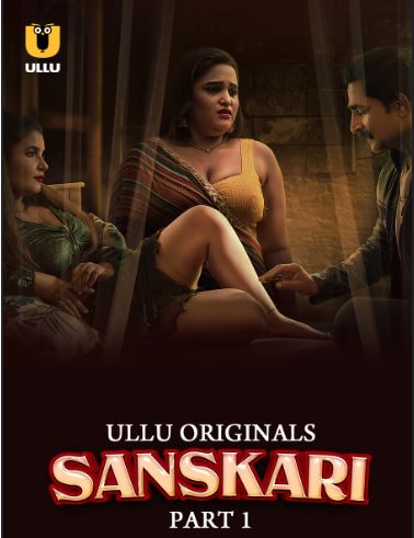 Sanskari Part 1 Filmyzilla 2023 Ullu Hindi Web Series Download 480p 720p 1080p FilmyZilla